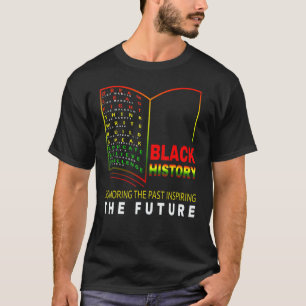 Black History Honouring Past Inspiring Future Fric T-Shirt