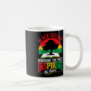 Black History Honouring Past Inspiring Future June Coffee Mug