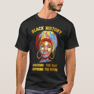 Black History Honouring The Past Inspiring Future T-Shirt
