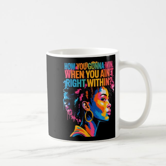 Black History How You Gonna Win When You Ain't Rig Coffee Mug (Right)