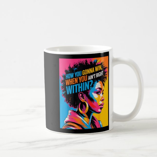 Black History How You Gonna Win When You Ain't Rig Coffee Mug (Right)