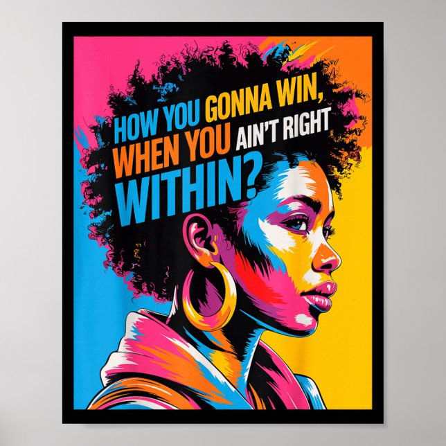 Black History How You Gonna Win When You Ain't Rig Poster (Front)