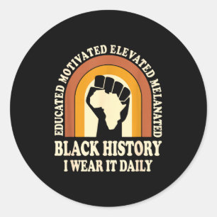 Black History I Wear It Daily Melanated Pride Fist Classic Round Sticker