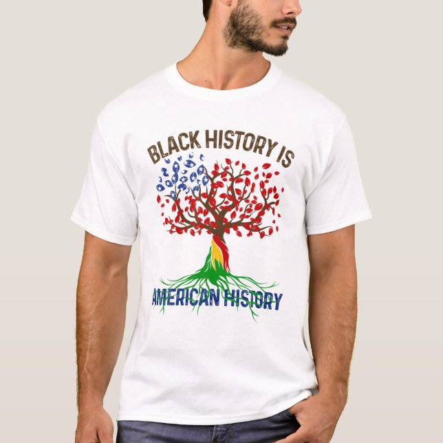 Black History Is American History Afican Roots Mel T-Shirt (Front)