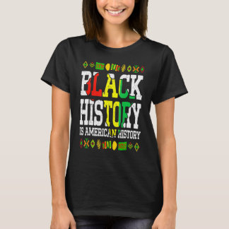 Black History Is American History Africa Roots Mel T-Shirt