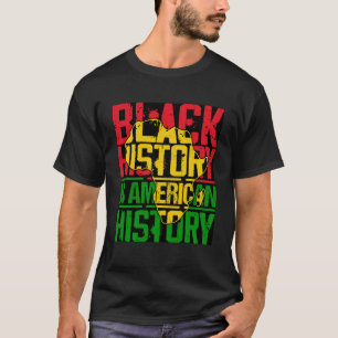 Black History Is American History African Heritage T-Shirt