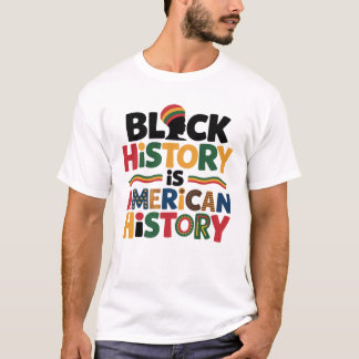 Black History Is American History African Heritage T-Shirt