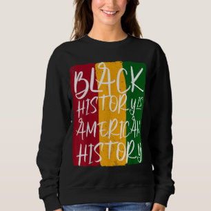 Black History is American History African Sweatshirt