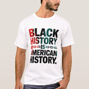 Black History Is American History- American Africa T-Shirt