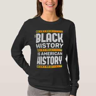 Black History Is American History BHM African Blac T-Shirt