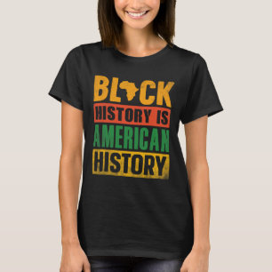 Black History Is American History Bhm African Mela T-Shirt