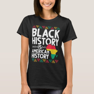 Black History Is American History BHM Gift African T-Shirt