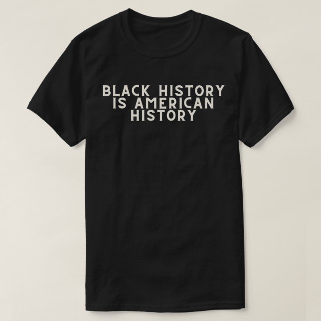 Black History Is American History BHM T-Shirt (Design Front)