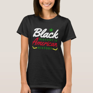 Black History Is American History BHM T-Shirt