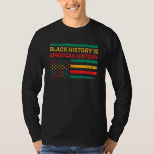 Black History Is American History  Black History M T-Shirt