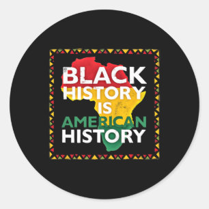 Black History Is American History Black History Mo Classic Round Sticker