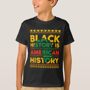 Black History Is American History Black History Mo T-Shirt