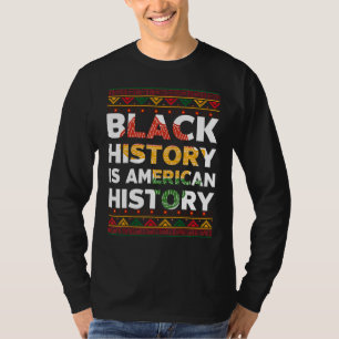 Black History Is American History Black History T-Shirt