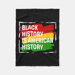 Black History Is American History Gift Month Pride Fleece Blanket