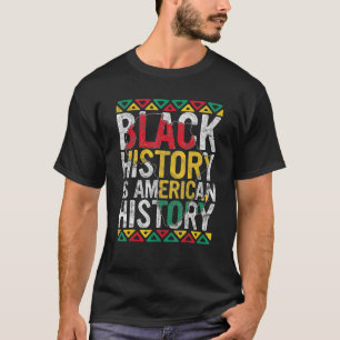 Black History Is American History Gift Month Pride T-Shirt