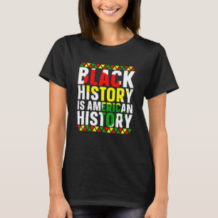 Black History Is American History Month African US T-Shirt