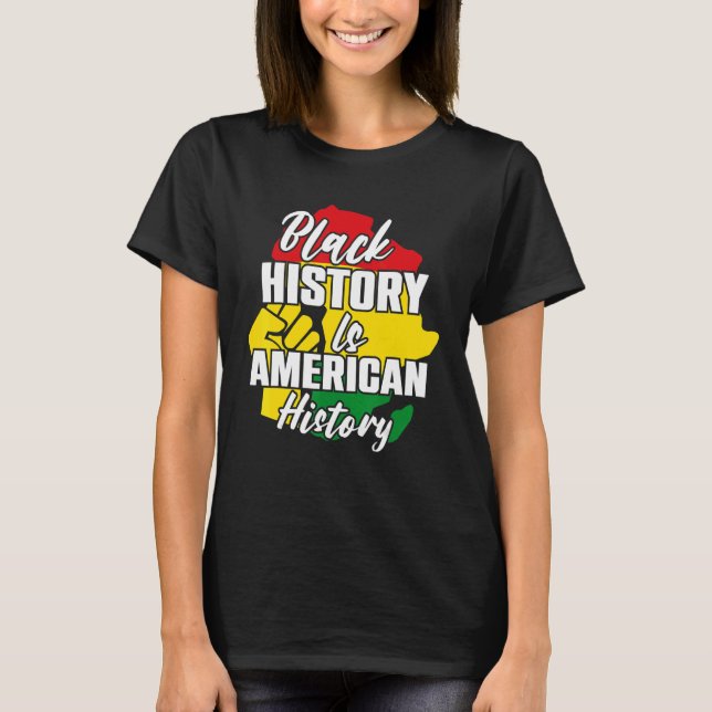 Black History Is American History Patriotic Africa T-Shirt (Front)