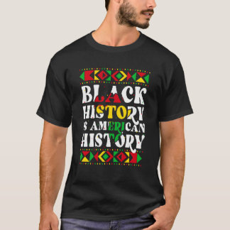 Black History Is American History Patriotic Africa T-Shirt