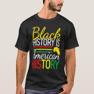 Black History Is American History  Political Scien T-Shirt