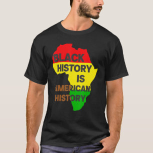 Black History Is American History Pride African Am T-Shirt
