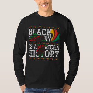 Black History Is American History Proud African Am T-Shirt