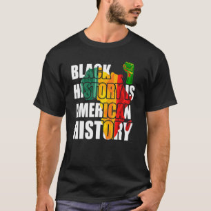 Black History Is American History T-Shirt