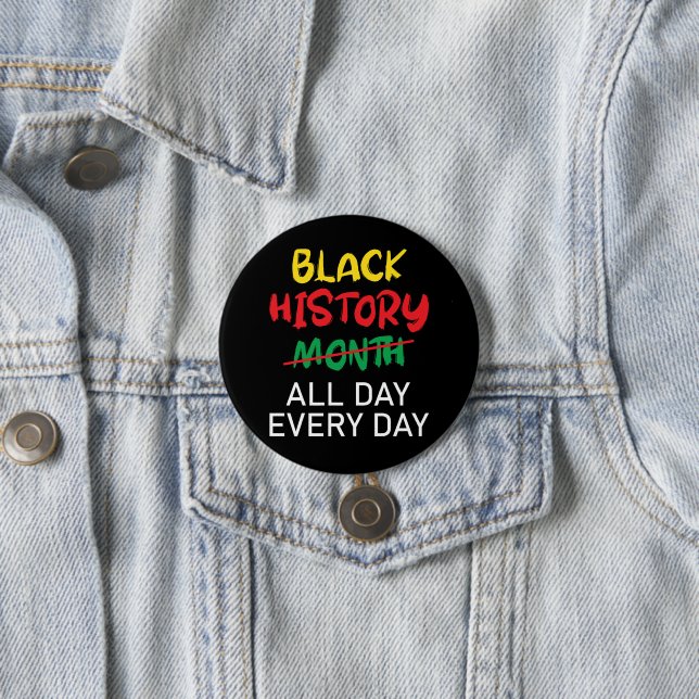  Black History is Everyday 7.5 Cm Round Badge (In Situ)