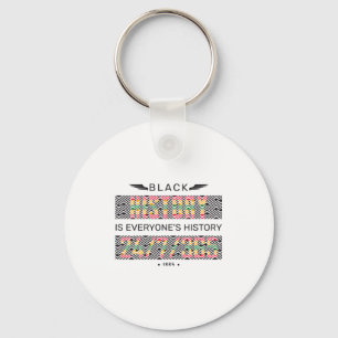 Black History Is Everyone S One Month Cant Hold Ou Key Ring