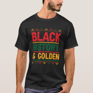 Black History is Golden Month Culture Confidence K T-Shirt