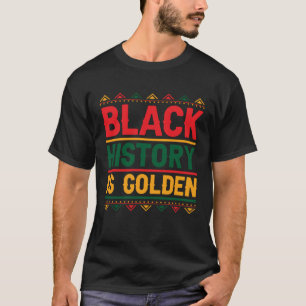 Black History is Golden Month Culture Confidence K T-Shirt