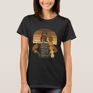 Black History Is More Than A Month Men Afro Woman  T-Shirt