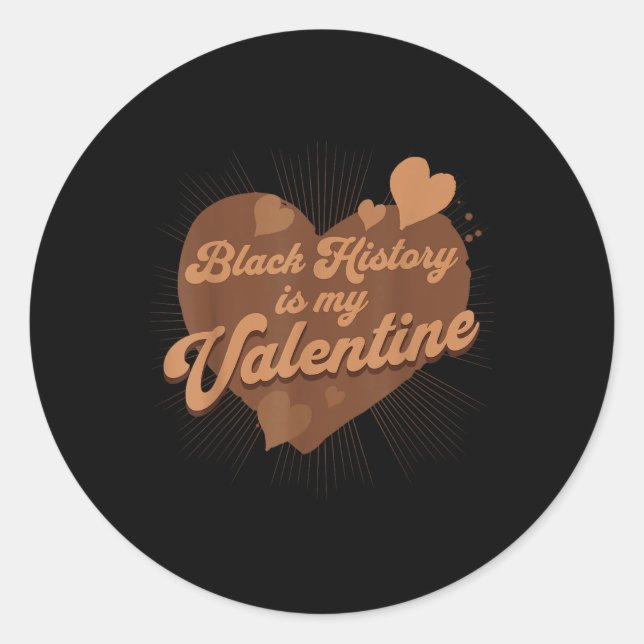 Black History Is My Valentine  Classic Round Sticker (Front)