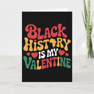Black History Is My Valentine Month Men Women  Card