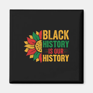 Black History Is Our History I Black History Magnet