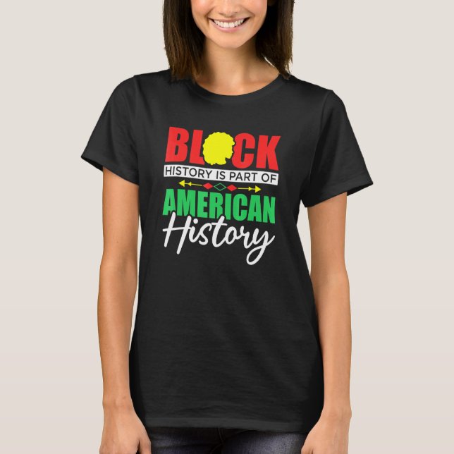 Black History Is Part Of American History T-Shirt (Front)