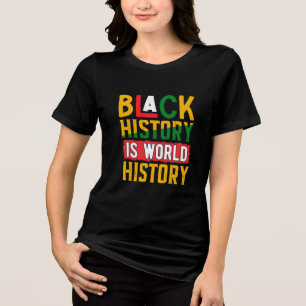 Black History Is World History 2025 Tri-Blend Shi Shirt