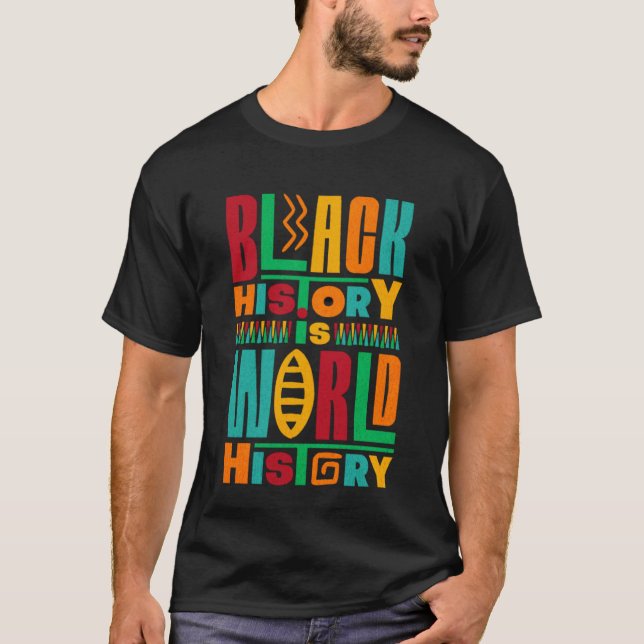 Black History is World history  2 T-Shirt (Front)