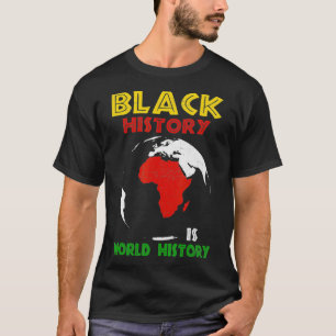 Black History Is World History African Pride T-Shirt