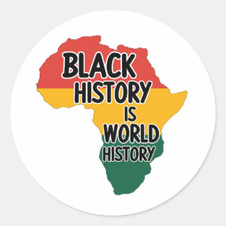 BLACK HISTORY IS WORLD HISTORY CLASSIC ROUND STICKER