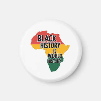 BLACK HISTORY IS WORLD HISTORY MAGNET