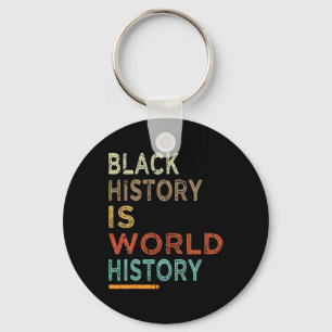Black History Is World History Proud Black History Key Ring