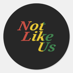 Black History Juneteenth Freedom Day Not Like Us  Classic Round Sticker