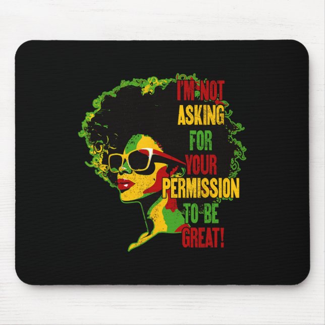 Black History Juneteenth I'm Not Asking For Your P Mouse Mat (Front)