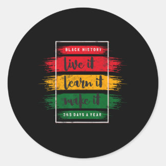 Black History Live Learn It Make Design Black Hist Classic Round Sticker