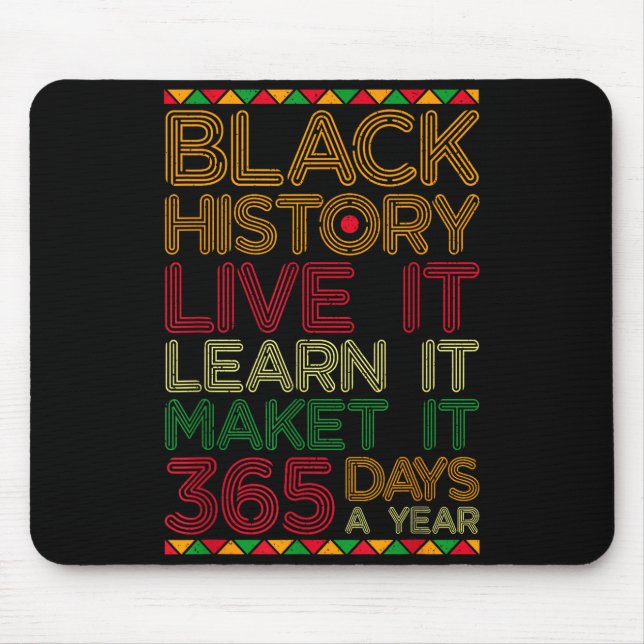 Black History Live Learn Make It 365 Days A Year C Mouse Mat (Front)